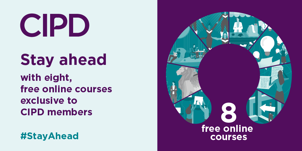 CIPD. Stay ahead with eight, free online courses exclusive to CIPD members.